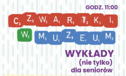 Czwartki w muzeum. Wykłady (nie tylko) dla seniorów